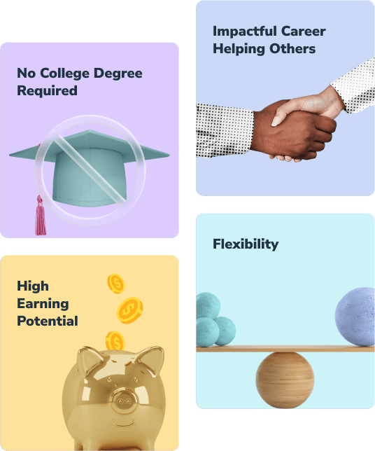 No college degree required, impactful career helping others, high earning potential, flexibility